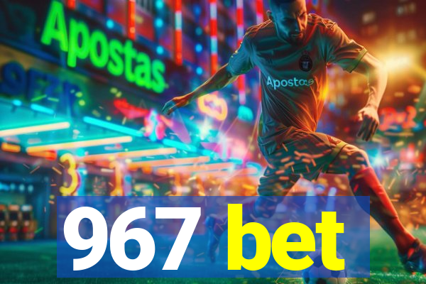 967 bet